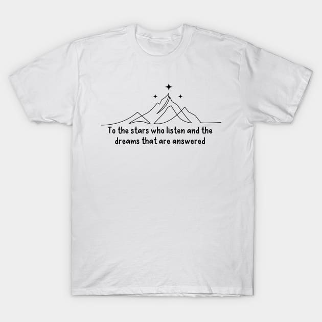 Court of Dreams - To the stars who listen, and the dreams that are answered T-Shirt by medimidoodles